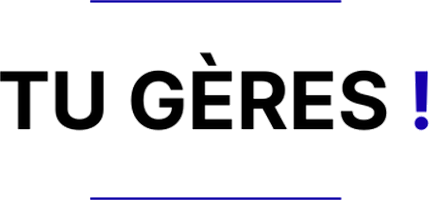 Tu Gères !